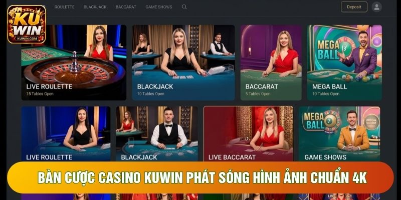 Bàn cược casino KUWIN phát sóng hình ảnh chuẩn 4K