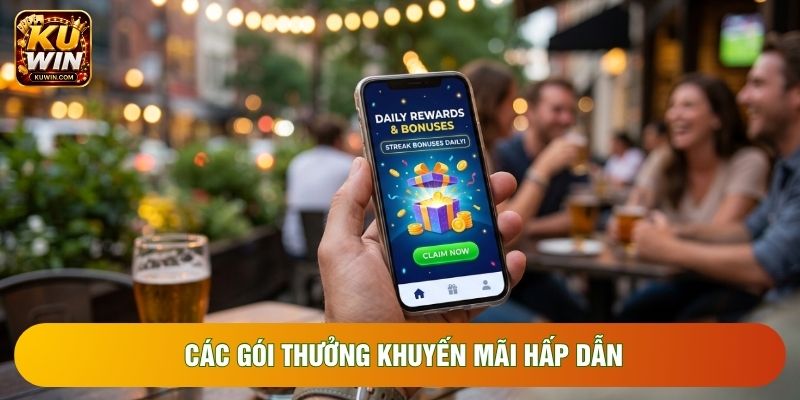 Các gói thưởng khuyến mãi hấp dẫn