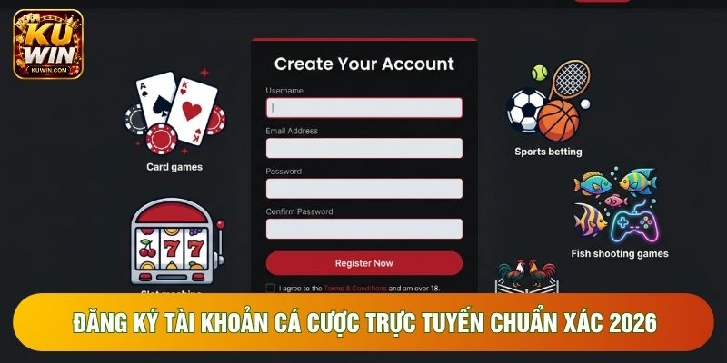 Đăng Ký Tài Khoản Cá Cược Trực Tuyến Chuẩn Xác 2026