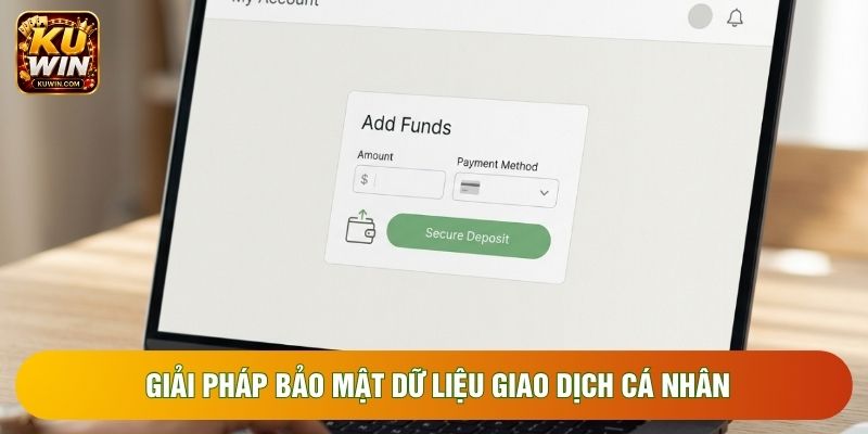 Giải pháp bảo mật dữ liệu giao dịch cá nhân