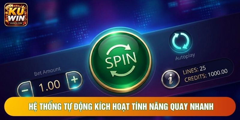 Hệ thống tự động kích hoạt tính năng quay nhanh