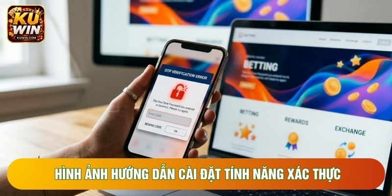 Hình ảnh hướng dẫn cài đặt tính năng xác thực