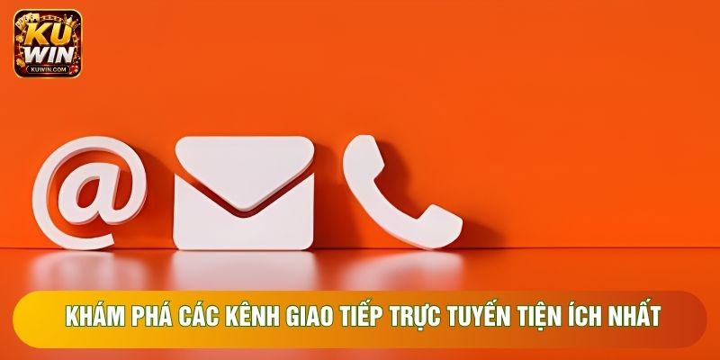 Khám phá các kênh giao tiếp trực tuyến tiện ích nhất