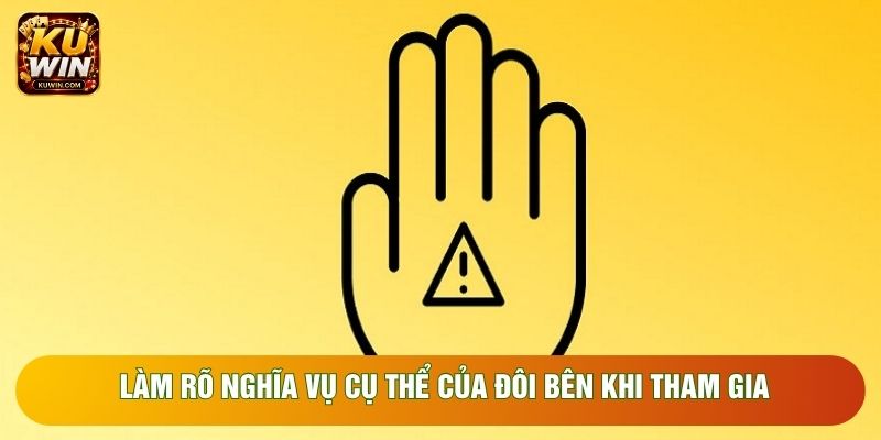 Làm rõ nghĩa vụ cụ thể của đôi bên khi tham gia