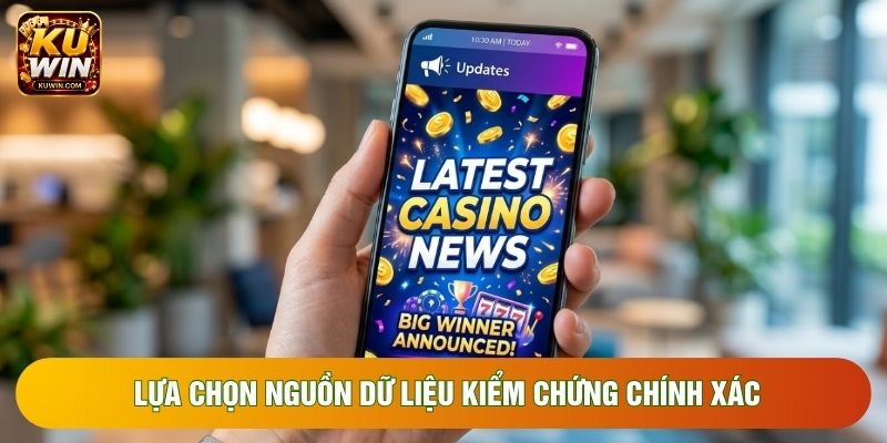 Lựa chọn nguồn dữ liệu kiểm chứng chính xác