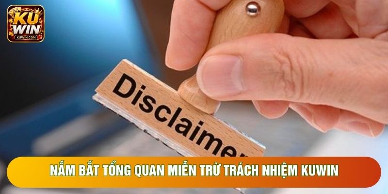 Nắm bắt tổng quan miễn trừ trách nhiệm Kuwin