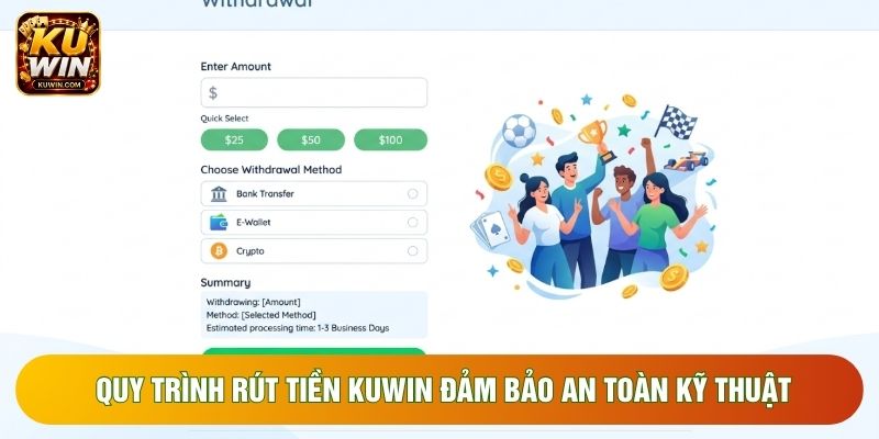 Quy trình rút tiền KUWIN đảm bảo an toàn kỹ thuật