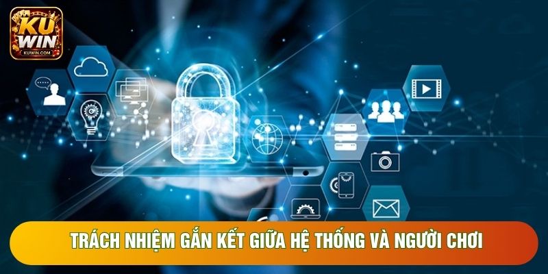 Trách nhiệm gắn kết giữa hệ thống và người chơi